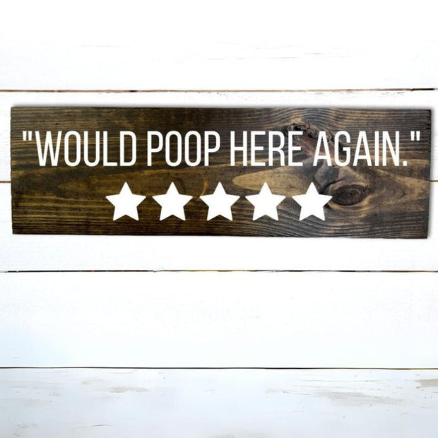 Would Poop Here Again Wooden Sign