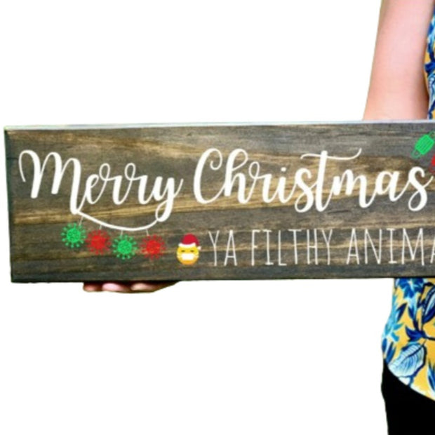 Merry Christmas Ya Filthy Animal Wood Sign
